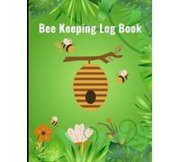 Bee Keeping Log Book: For recording bee keeping notes and hive management for honey harvest