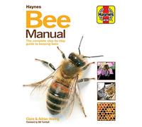 Bee Manual: The Complete Step-by-step Guide to Keeping Bees