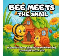 Bee Meets the snail: A Sweet Nature Adventure and Friendship Coloring Book for Kids