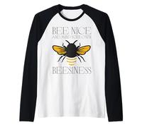 Bee Nice & Mind Your Own Beesiness Funny Hello Bumble Bee Manche Raglan