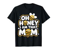 Bee Oh Honey I Am That Mom Fête des Mères T-Shirt