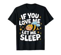 Bee Si tu m'aimes, laisse-moi dormir T-Shirt