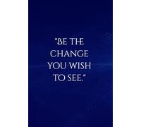 "Bee The Change You Wish Too See": A Jouranl For Family And Friends