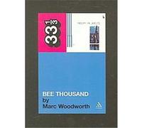 Bee Thousand, 33 1/3 Series Marc Woodworth (Auteur)