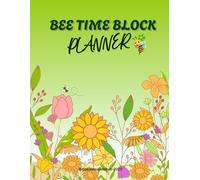 Bee Time Block Planner: Undated Daily Organizer with Nature Prompts and Hourly Scheduling