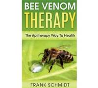 Bee Venom Therapy by Frank Schmidt Frank Schmidt (Auteur)