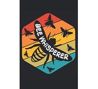 Bee Whisperer: Cuaderno Rayado, Cuaderno, Diario, Todo, Cuaderno De Ejercicios, Libro De Cuentos (15. 24 X 22. 86 Cm; Aprox. A5) Con 120 Páginas. Regalo Para Todos Los Apicultores, Amantes De Las Abej