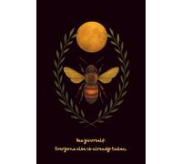 Bee Yourself: A Journal for Queen Bees