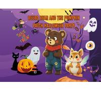 BeeBo Bear And The Pumpkin Patch Halloween Party: Enchanted Adventures of BeeBo Bear