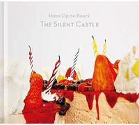 Beeck, Hans Op de - Hans Op De Beeck: The Silent Castle