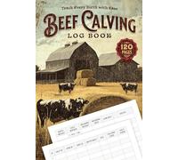 Beef Calving Log Book: 120-Page Cow Calf Record for Calves, Livestock Farm Management - Enhance Herd and Cattle Operations Efficiently