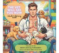 Beefcakes and Fur Babies Adult Coloring Book Collection: The Vet Will See You Now: Sexy Male Veterinarians with Adorable Pets