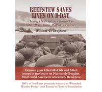 Beefstew Saves Lives On D-Day: A Young Flier Outfoxes Rommel to Nullify His Atlantic Wall in Normandy