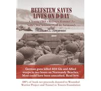 Beefstew Saves Lives On D-Day: A Young Flier Outfoxes Rommel to Nullify His Atlantic Wall in Normandy