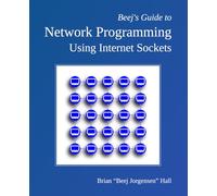 Beej's Guide to Network Programming: Using Internet Sockets