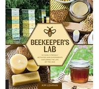 Beekeeper's Lab: 52 Family-friendly Activities and Experiments Exploring the Life of the Hive