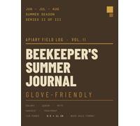 Beekeeper's Summer Journal - 8.5x11 Hive Inspection Log with Varroa Treatment Tracker, Honey Harvest Log & Production Records | Vol.2 of Apiary Log Series: Glove-Friendly Hive Log - 110 Pages