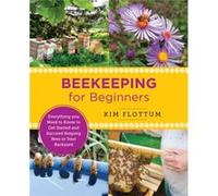 Beekeeping for Beginners by Kim Flottum Kim Flottum (Auteur)