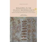 Beekeeping in the Ancient Mediterranean. The archaeology of the relationship between humans and bees from Prehistory to Late Antiquity