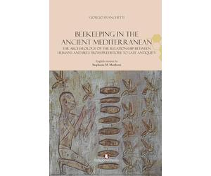 Beekeeping in the Ancient Mediterranean. The archaeology of the relationship between humans and bees from Prehistory to Late Antiquity