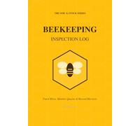 Beekeeping Inspection Log: Hive Health & Colony Management Record | The Soil & Stock Series