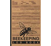 Beekeeping Log Book: Beehive Management Daily Records for Hive Inspections, Colony Health, Queen and Brood Evaluation, Resources, and Treatments for Beekeepers, Beginners, and Professionals
