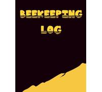 Beekeeping Log Book: Essential beekeeping tools, hive equipment, honey bee care, and beekeeper essentials - everything you need for successful hive management | beekeepers honey.