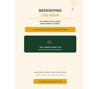Beekeeping Log Book: Hive Inspection & Apiary Management Journal with Frame Maps for Tracking Queen, Brood, Varroa, Feeding, Treatments and Honey Harvests