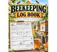 Beekeeping Log Book: Hive Inspection Journal for Recording Colony Condition, Queen & Brood Observations, Food Stores, Pests, Feeding, Treatments & Apiary Notes