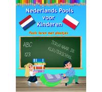 Beeldwoordenboek Nederlands Pools voor Kinderen: Vreemde Taal voor Kleuters Woordenboek Eerste Woordjes in het Pools