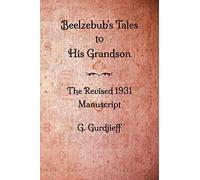Beelzebub's Tales To His Grandson - The Revised 1931 Manuscript