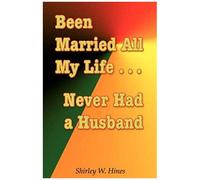 Been Married All My Life...Never Had A Husband