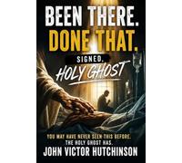 BEEN THERE, DONE THAT: Signed, Holy Ghost