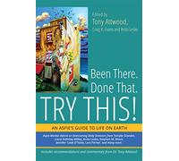 Been There. Done That. Try This!: An Aspie's Guide to Life on Earth