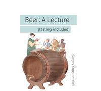 Beer: A Lecture (Tasting Included)