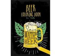 Beer Coloring Book for Adults Beer Coloring Book for men Beer Coloring Book for adults Beer funny Coloring Book for Men - Monsoon Publishing - Monsoon Pub Monsoon PublishingMonsoon Publishing (Auteur)