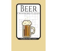 Beer Crossword Puzzles: Crossword Puzzles with Easy to Read Print about Beer, Breweries, Beer History, and More | 6x9 inches, 120 pages | 50+ puzzles...Beer crossword puzzle books