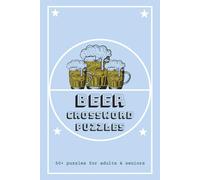 Beer Crossword Puzzles: Crossword Puzzles with Easy to Read Print about beer, brewing, beers of the world, and more | 6x9 inches, 120 pages | 50+ pages... Gift for Vacations, Holidays and Relaxation
