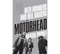 Beer Drinkers and Hell Raisers: The Rise of Motorhead