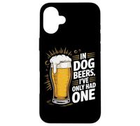 Beer Drinking Dad Gag In Dog Beers I 've Only Had One Joke Coque pour iPhone 16 Plus