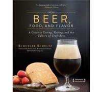 Beer Food and Flavor by Schuyler Schultz Schuyler Schultz (Auteur)