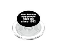 Beer Helping Ugly People Have Sex Since 1862 Funny Drinking PopSockets PopGrip pour MagSafe