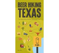 Beer Hiking Texas: The Tastiest Way to Discover the Lone Star State