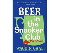 Beer in the Snooker Club by Waguih Ghali & Introduction by Pankaj Mishra Waguih Ghali Introduction by Pankaj Mishra (Auteur)