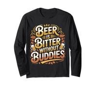 Beer is Bitter Without Buddies Drink Social Together - Manche Longue