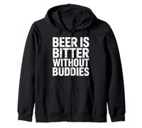 Beer is Bitter Without Buddies Drink Social Together |- Sweat à Capuche
