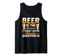 Beer is The Answer It Doesn't Matter Drinking Beer Lover Débardeur