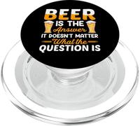 Beer is The Answer It Doesn't Matter Drinking Beer Lover PopSockets PopGrip pour MagSafe