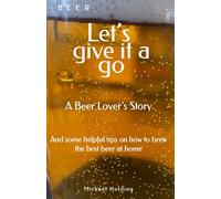 Beer Let's Give it a Go: A Beer Lover's Story