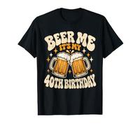 Beer Me, C'est la fête de Mes 40 Ans T-Shirt Graphique avec Valeur